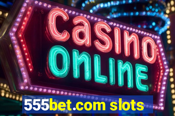 555bet.com slots