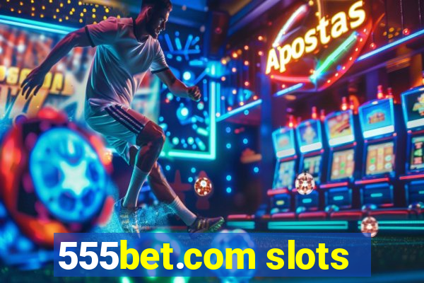 555bet.com slots