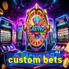 custom bets