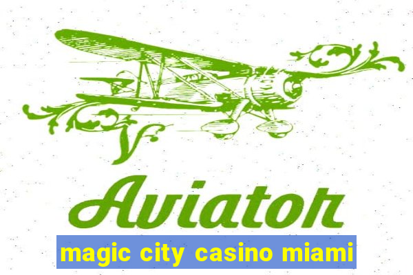 magic city casino miami