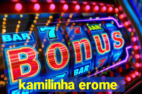 kamilinha erome