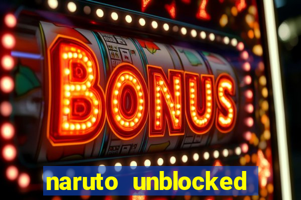 naruto unblocked games 76