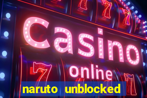 naruto unblocked games 76