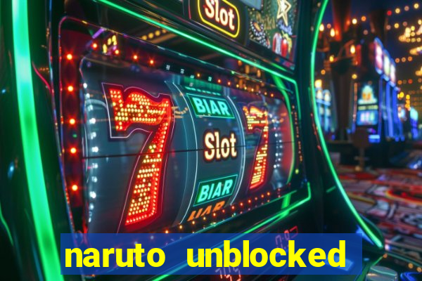 naruto unblocked games 76