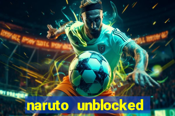 naruto unblocked games 76