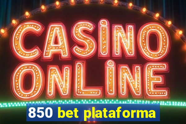 850 bet plataforma