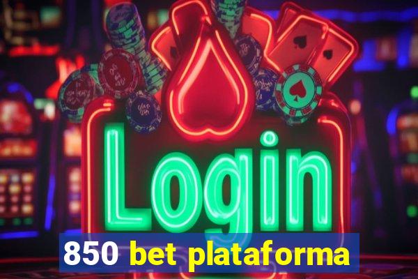 850 bet plataforma