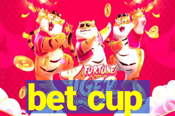 bet cup