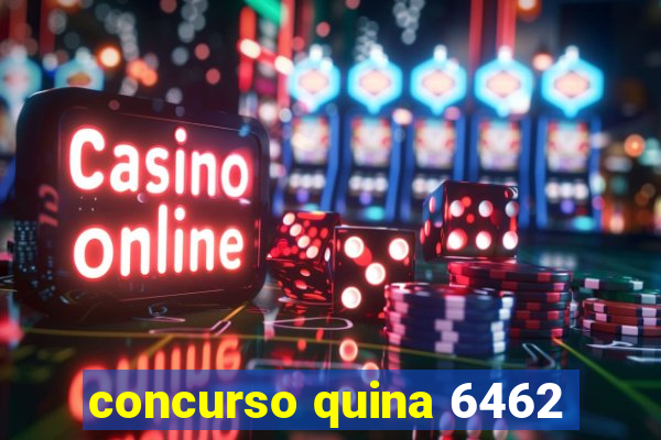 concurso quina 6462