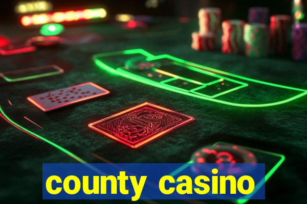 county casino