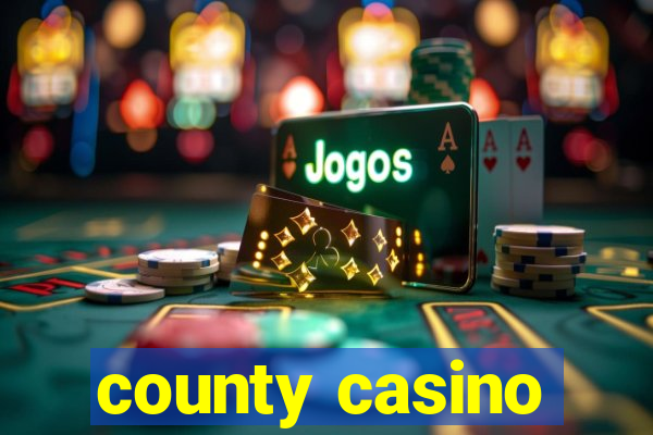 county casino