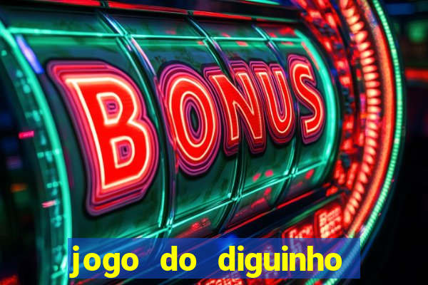 jogo do diguinho para ganhar dinheiro