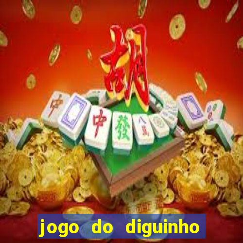 jogo do diguinho para ganhar dinheiro