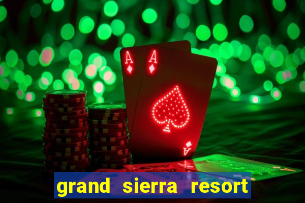 grand sierra resort and casino