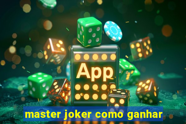 master joker como ganhar