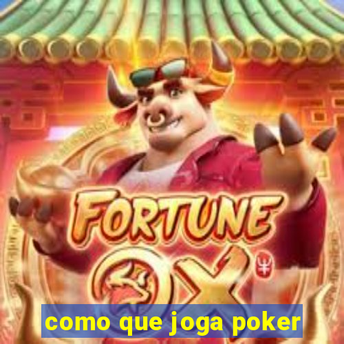 como que joga poker