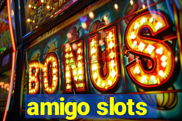 amigo slots