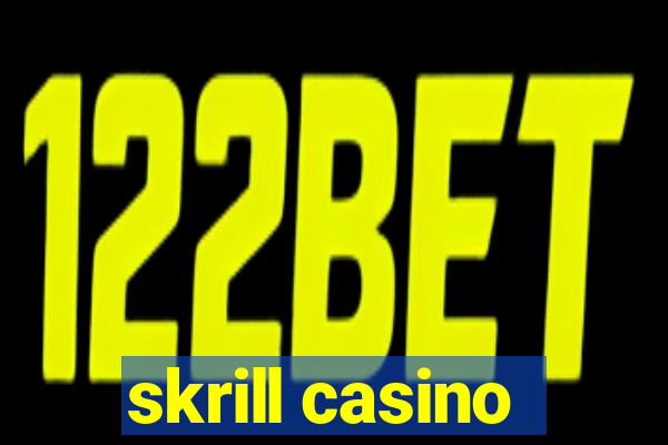 skrill casino