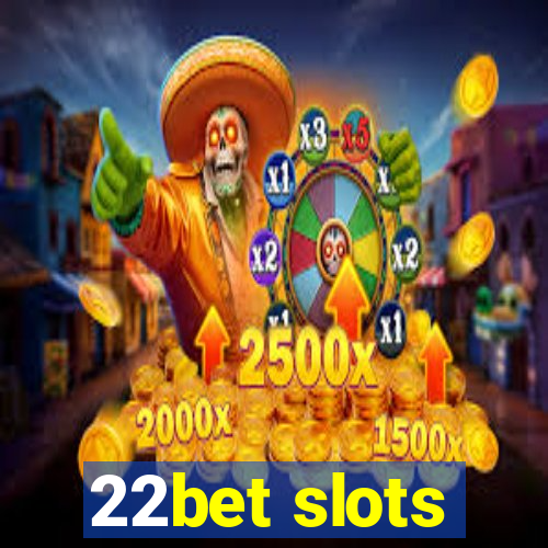 22bet slots