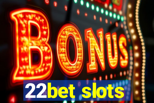 22bet slots