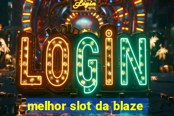 melhor slot da blaze