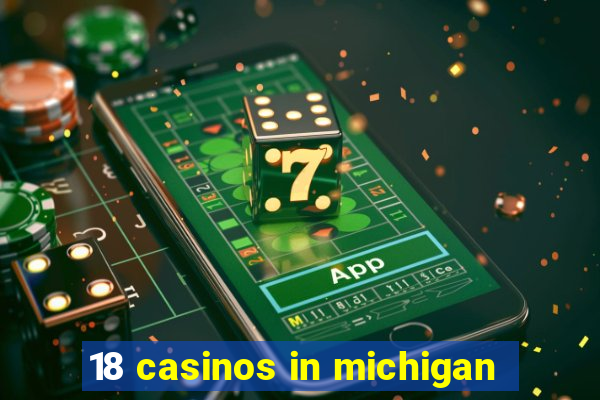 18 casinos in michigan