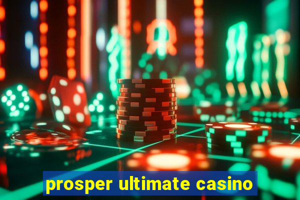 prosper ultimate casino