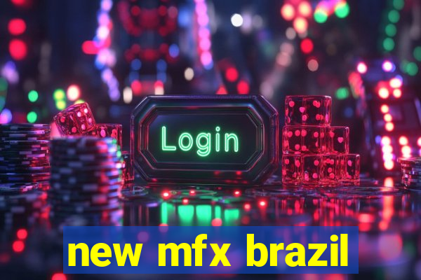 new mfx brazil