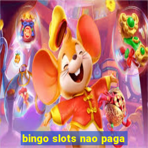 bingo slots nao paga