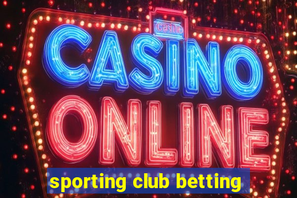 sporting club betting