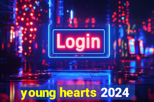 young hearts 2024