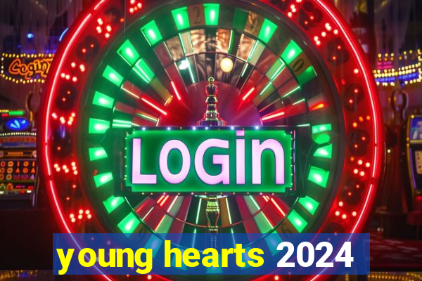 young hearts 2024