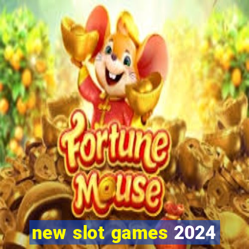 new slot games 2024