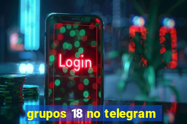 grupos 18 no telegram