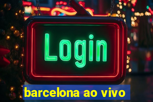 barcelona ao vivo