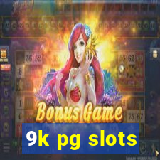 9k pg slots