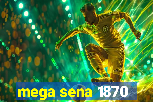 mega sena 1870