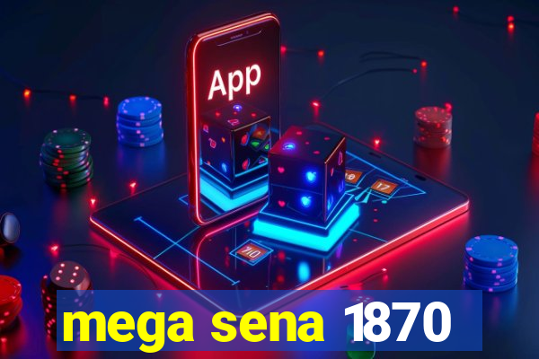 mega sena 1870