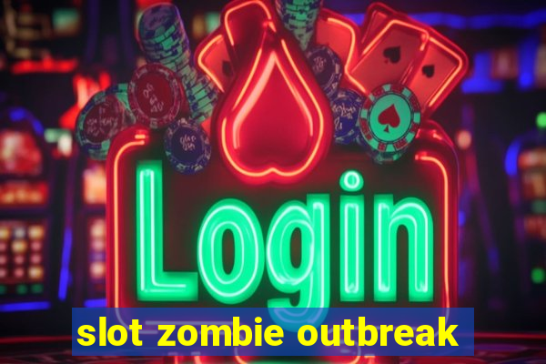 slot zombie outbreak