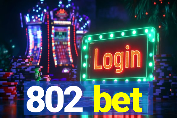 802 bet