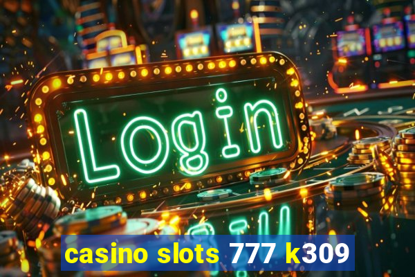 casino slots 777 k309