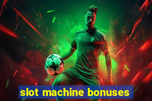 slot machine bonuses