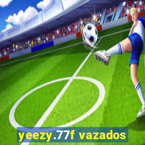 yeezy.77f vazados