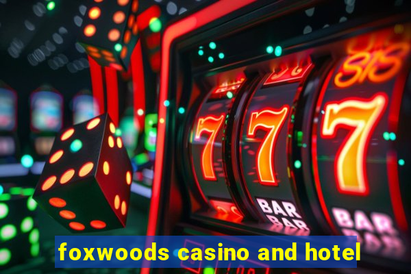 foxwoods casino and hotel