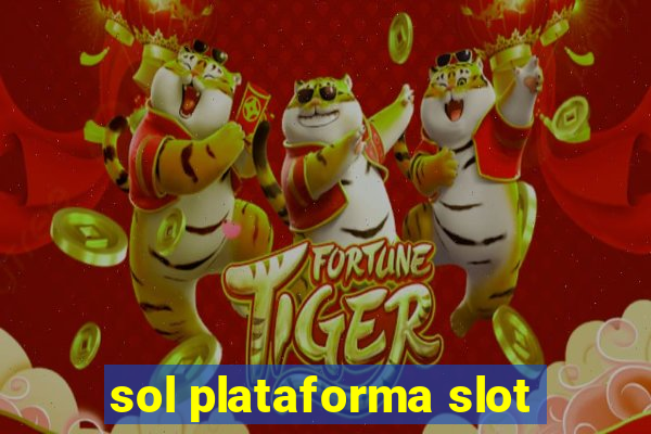 sol plataforma slot