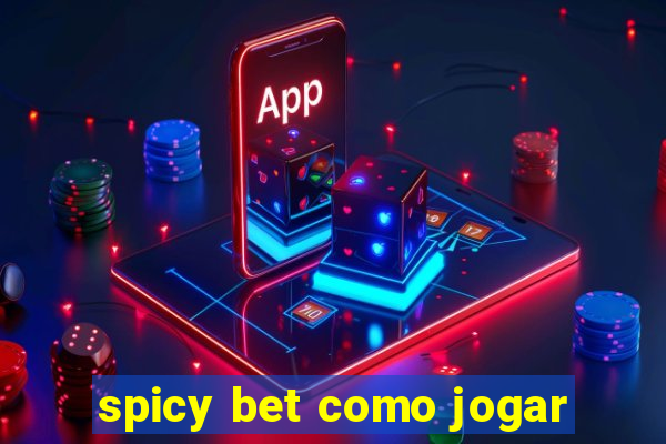 spicy bet como jogar