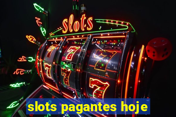 slots pagantes hoje