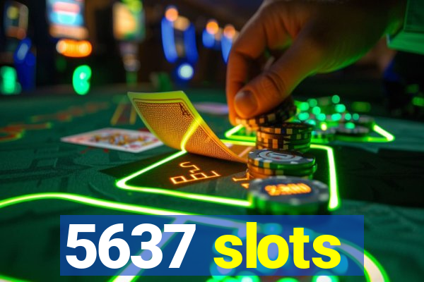 5637 slots