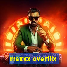 maxxx overflix