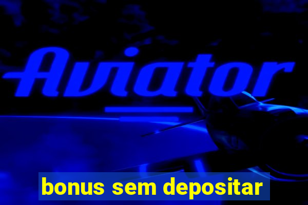 bonus sem depositar